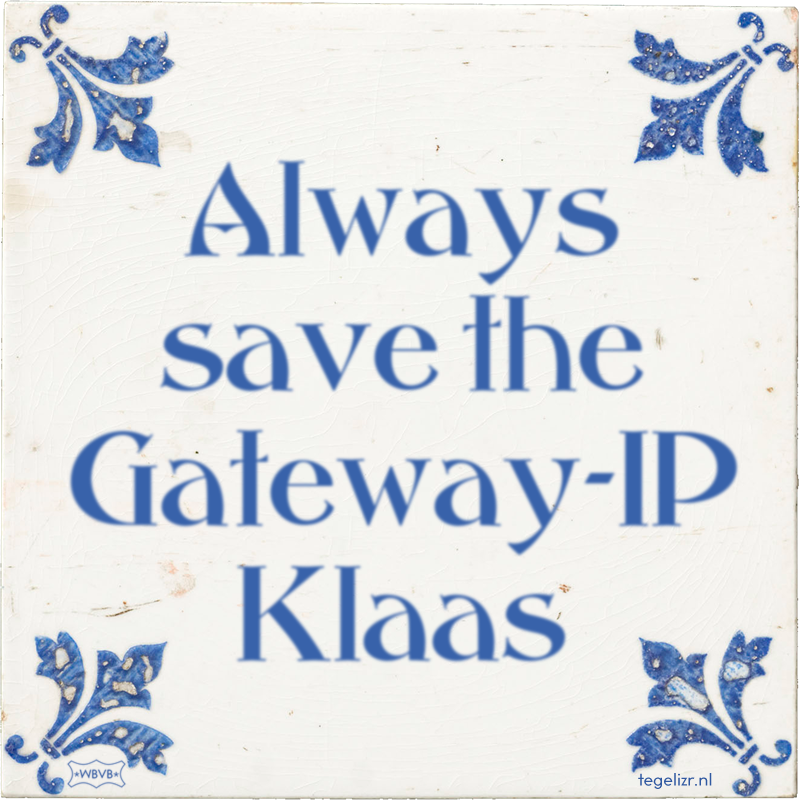 Always save the Gateway-IP Klaas - Online tegeltjes bakken