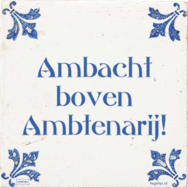 Ambacht boven Ambtenarij! - Online tegeltjes bakken