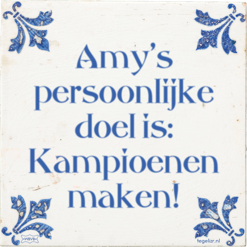 Amy's persoonlijke doel is: Kampioenen maken! - Online tegeltjes bakken