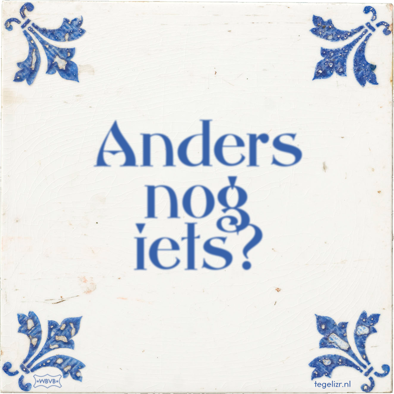 Anders nog iets? - Online tegeltjes bakken