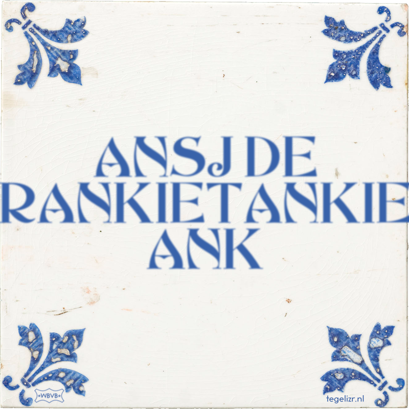 ANSJ DE RANKIETANKIE ANK - Online tegeltjes bakken