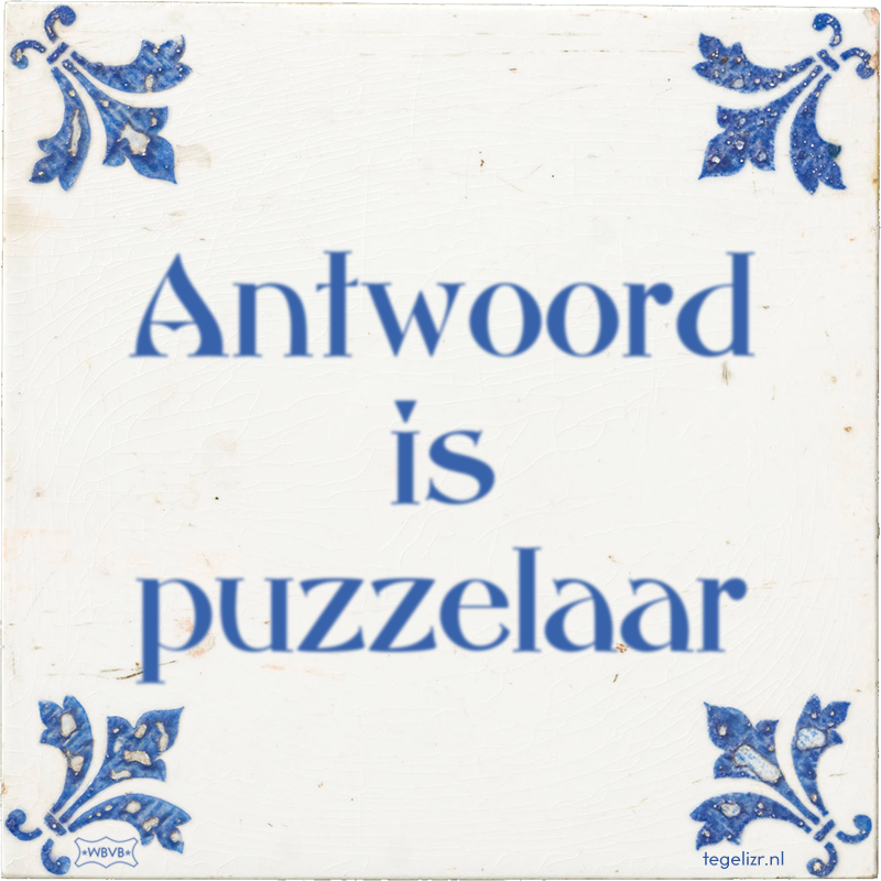 Antwoord is puzzelaar - Online tegeltjes bakken