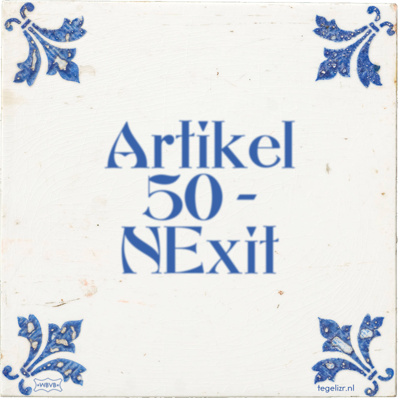 Artikel 50 – NExit - Online tegeltjes bakken