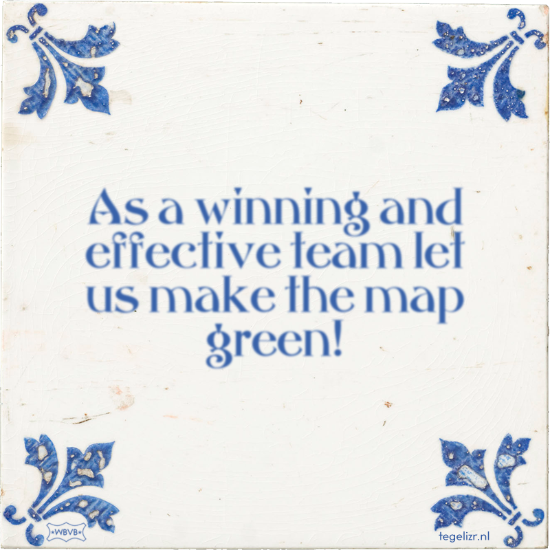 As a winning and effective team let us make the map green! - Online tegeltjes bakken