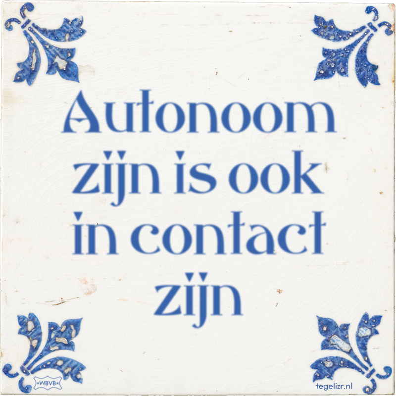 Autonoom zijn is ook in contact zijn - Online tegeltjes bakken