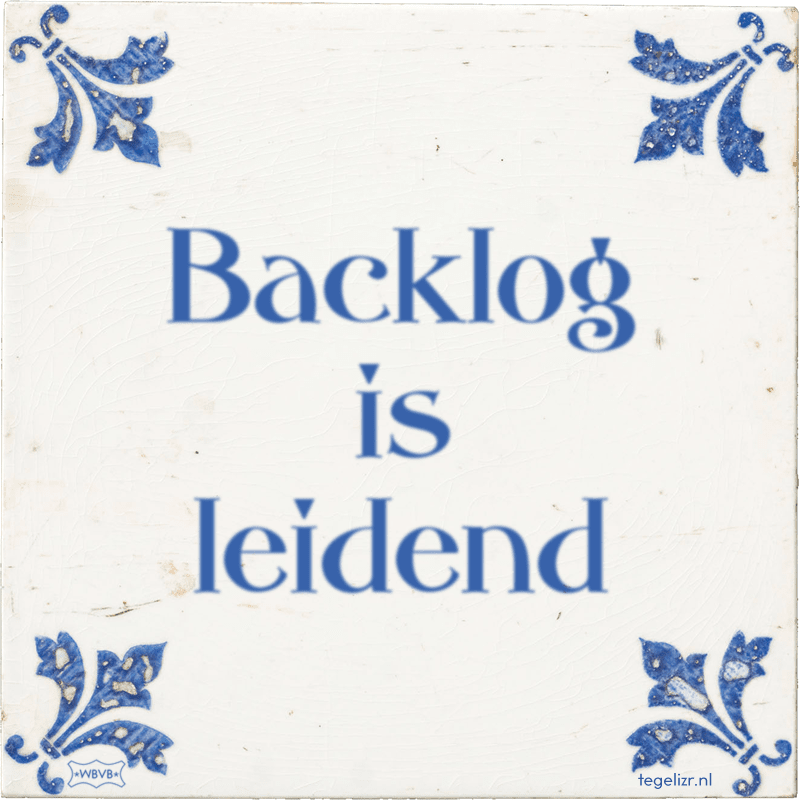 Backlog is leidend - Online tegeltjes bakken