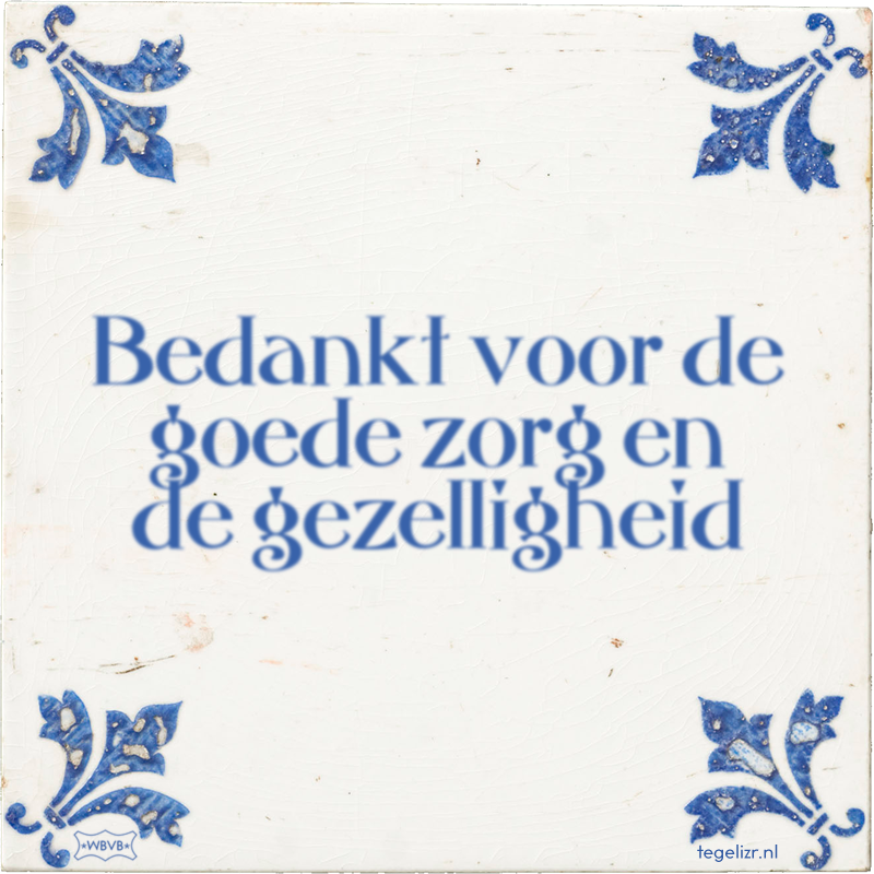 Bedankt voor de goede zorg en de gezelligheid - Online tegeltjes bakken