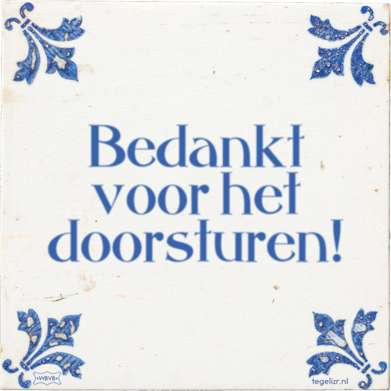 Bedankt voor het doorsturen! - Online tegeltjes bakken