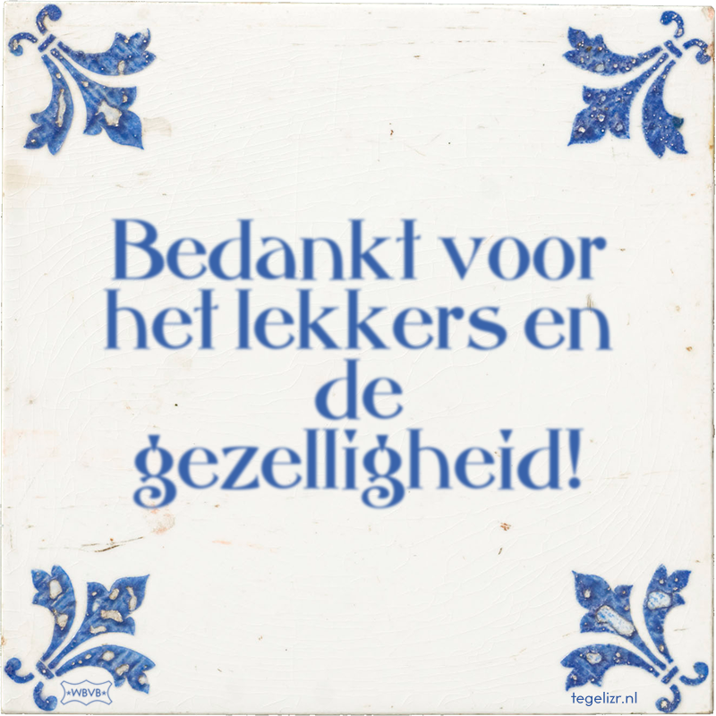 Bedankt voor het lekkers en de gezelligheid! - Online tegeltjes bakken