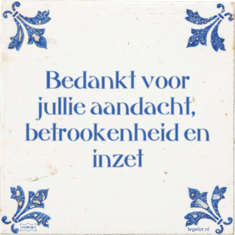 Bedankt voor jullie aandacht, betrookenheid en inzet - Online tegeltjes bakken