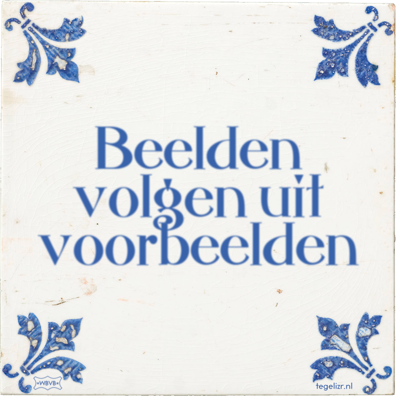 Beelden volgen uit voorbeelden - Online tegeltjes bakken