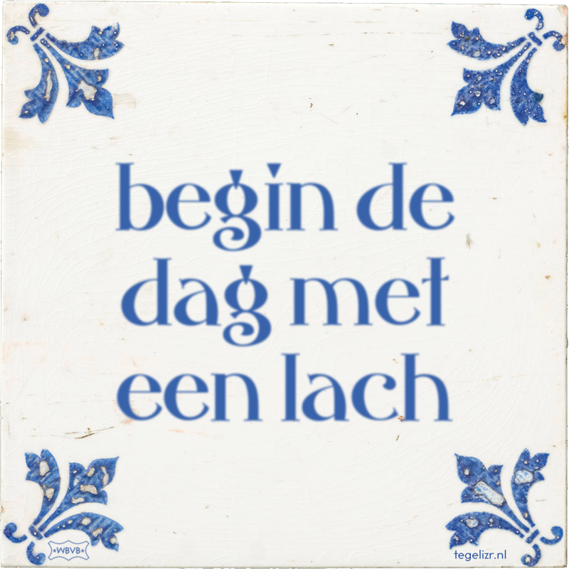 begin de dag met een lach - Online tegeltjes bakken
