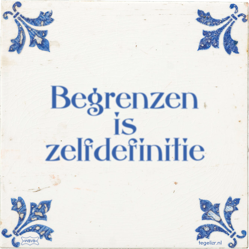 Begrenzen is zelfdefinitie - Online tegeltjes bakken
