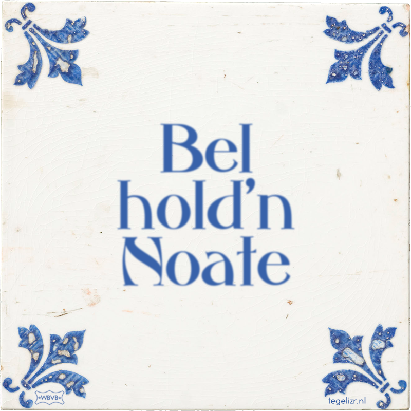 Bel hold'n Noate - Online tegeltjes bakken