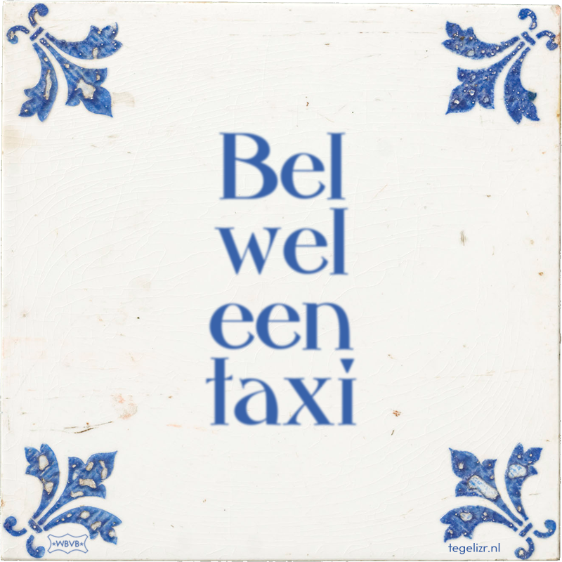 Bel wel een taxi - Online tegeltjes bakken