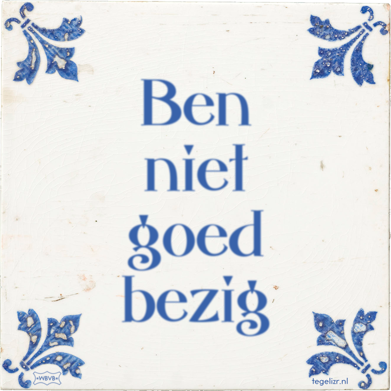Ben niet goed bezig - Online tegeltjes bakken