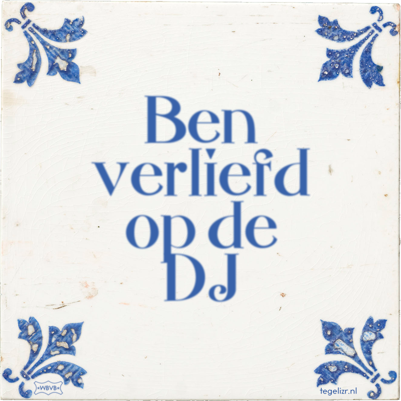 Ben verliefd op de DJ - Online tegeltjes bakken
