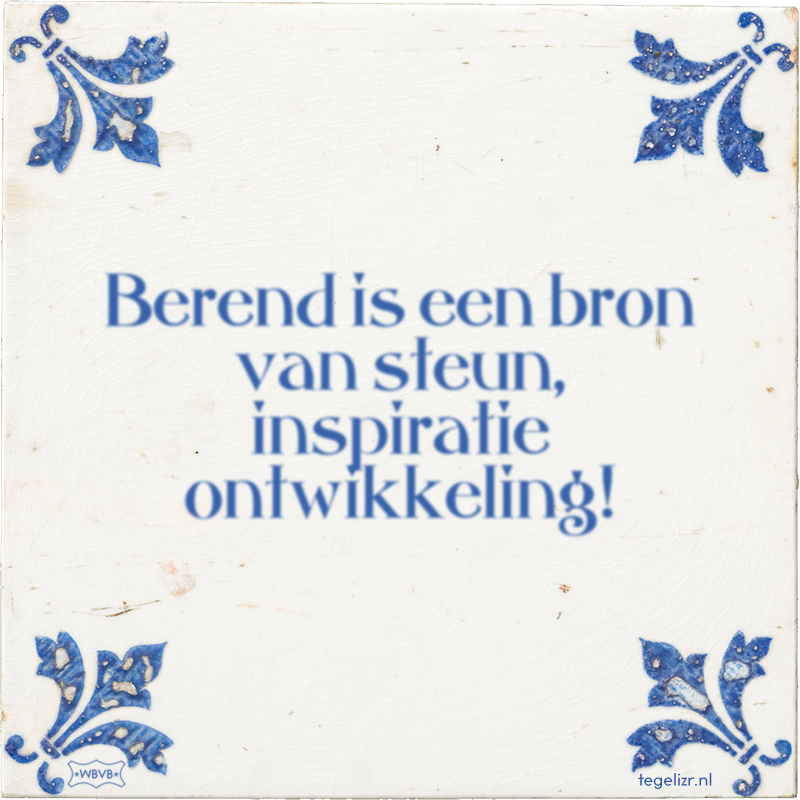Berend is een bron van steun, inspiratie ontwikkeling! - Online tegeltjes bakken