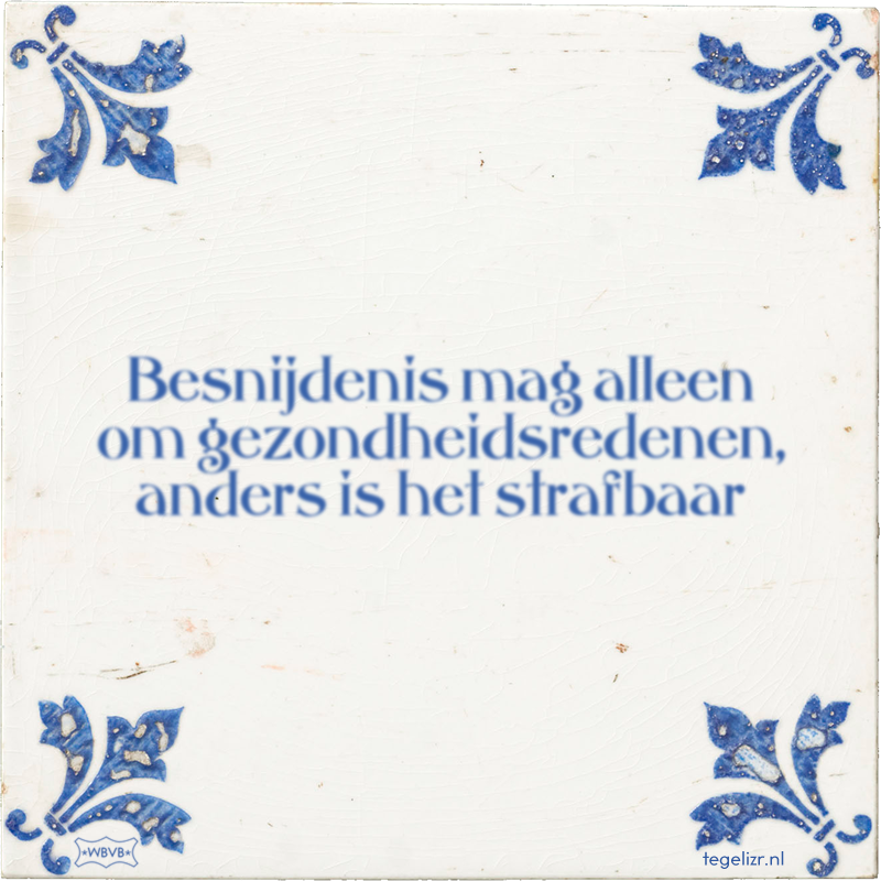 Besnijdenis mag alleen om gezondheidsredenen, anders is het strafbaar - Online tegeltjes bakken