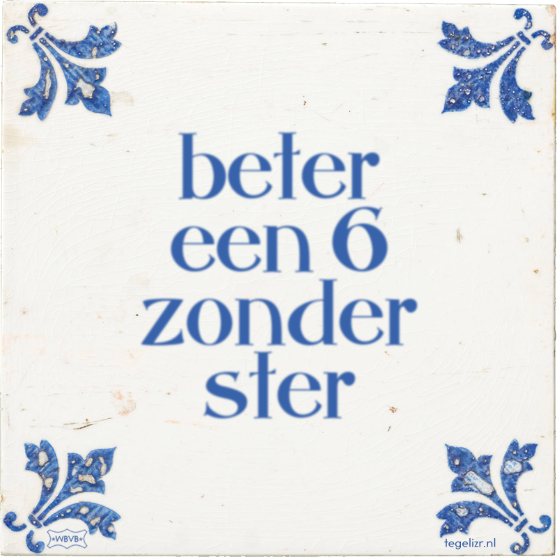 beter een 6 zonder ster - Online tegeltjes bakken