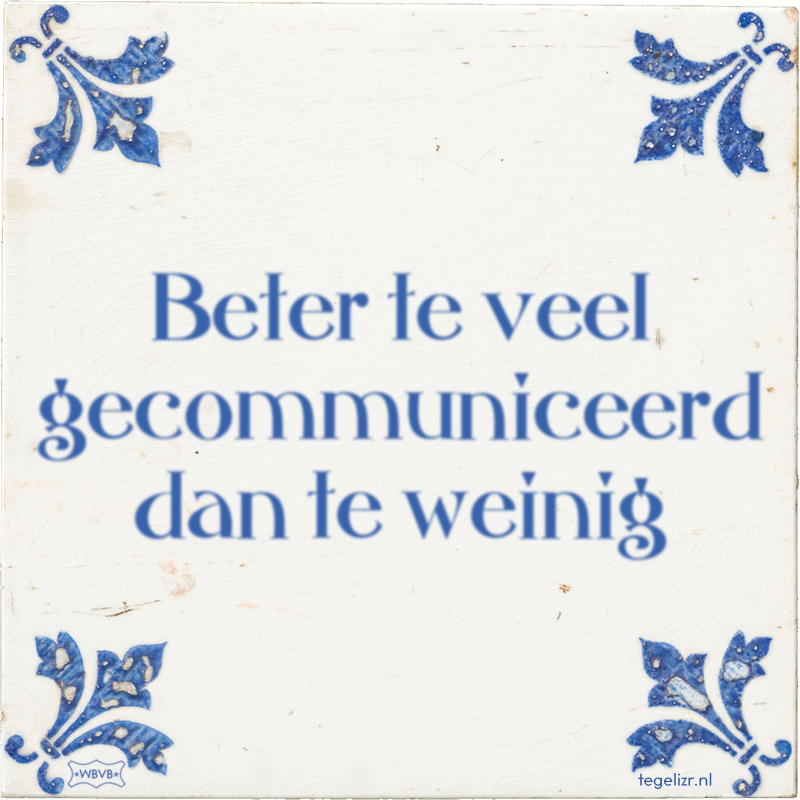 Beter te veel gecommuniceerd dan te weinig - Online tegeltjes bakken