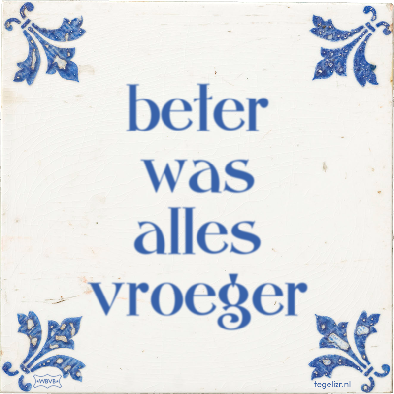 beter was alles vroeger - Online tegeltjes bakken