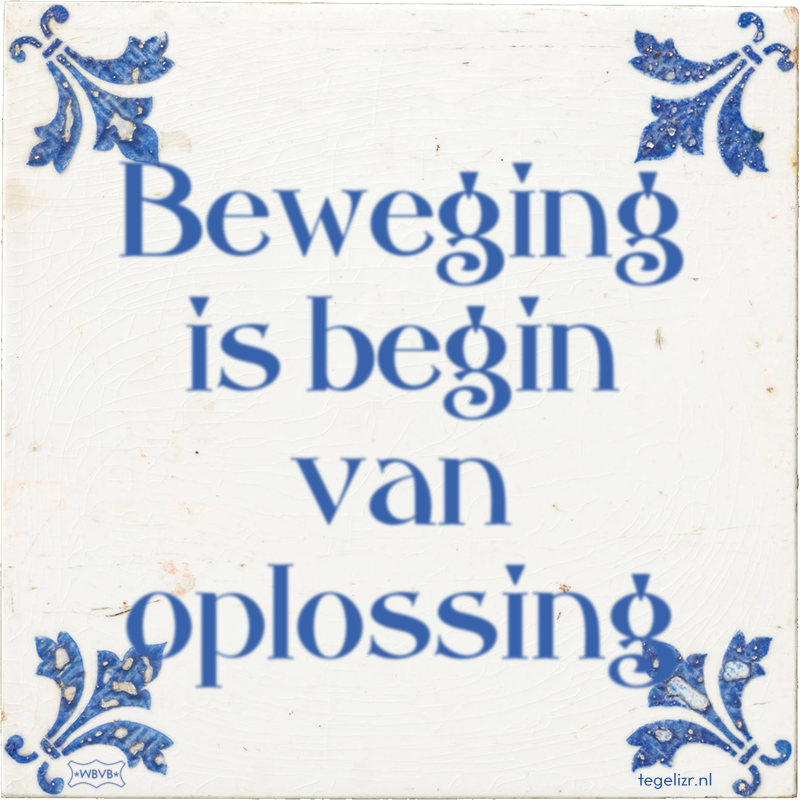 Beweging is begin van oplossing - Online tegeltjes bakken