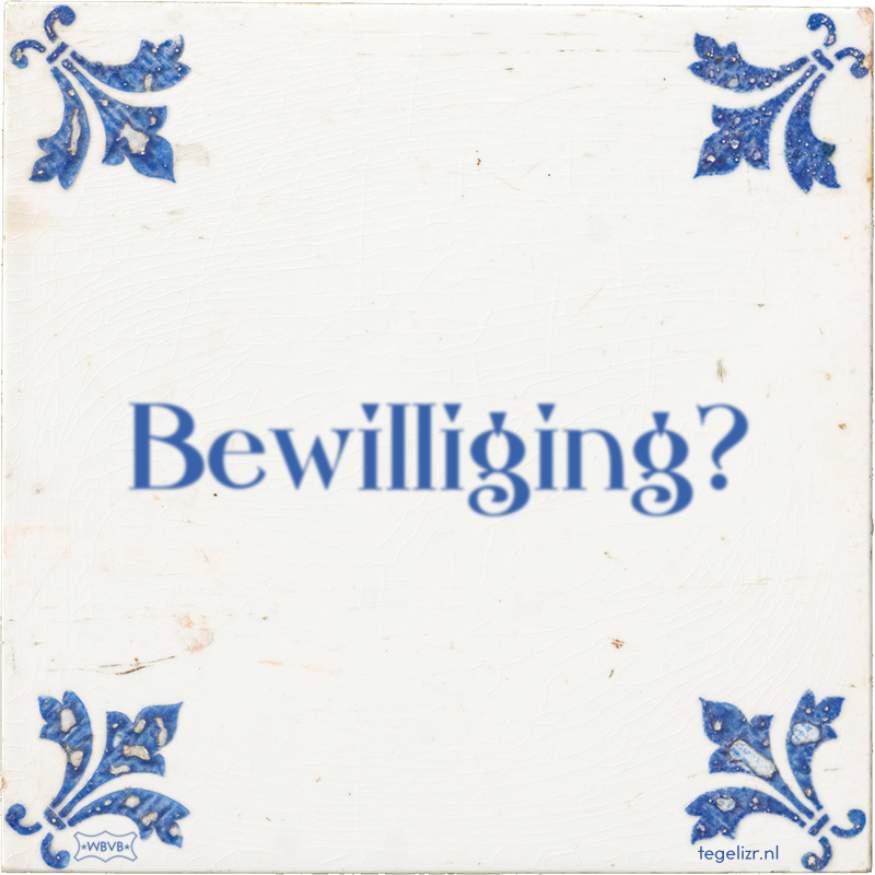 Bewilliging? - Online tegeltjes bakken