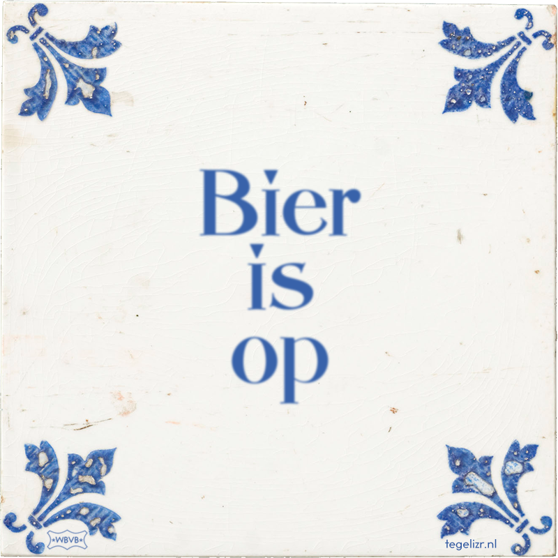 Bier is op - Online tegeltjes bakken