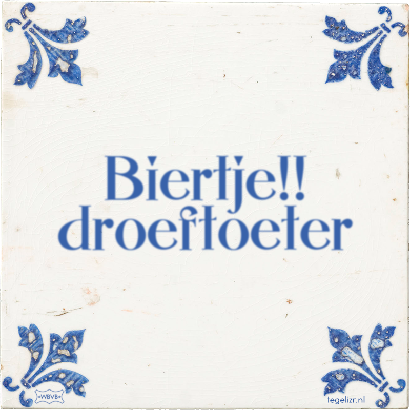 Biertje!! droeftoeter - Online tegeltjes bakken