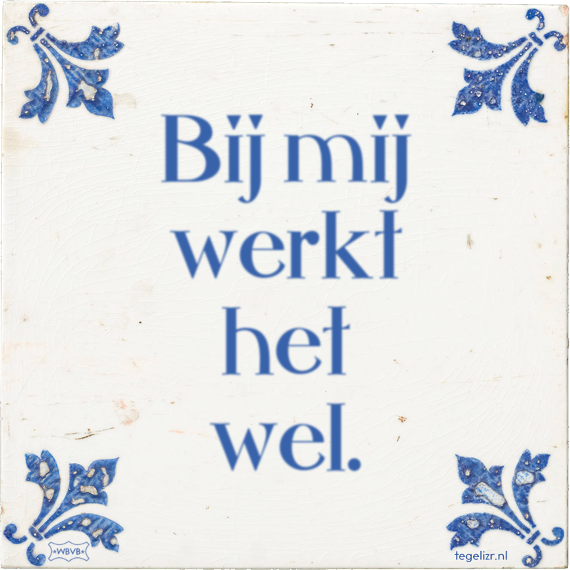 Bij mij werkt het wel. - Online tegeltjes bakken