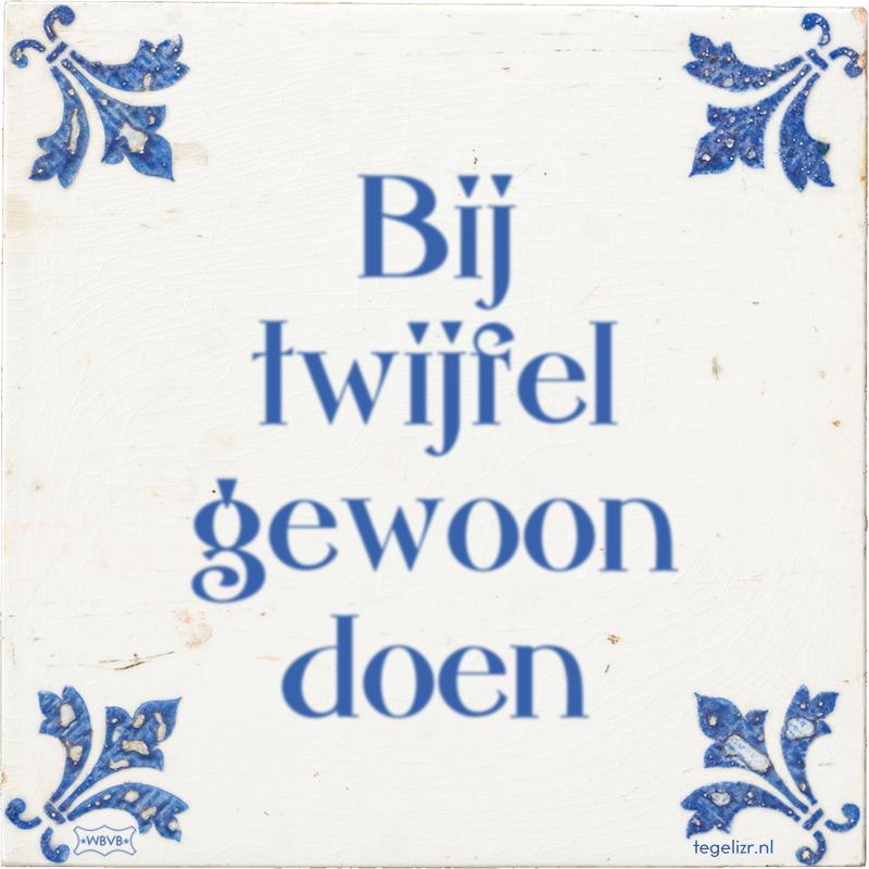 Bij twijfel gewoon doen - Online tegeltjes bakken