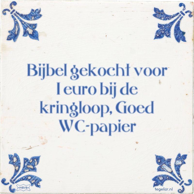 Bijbel gekocht voor 1 euro bij de kringloop, Goed WC-papier - Online tegeltjes bakken