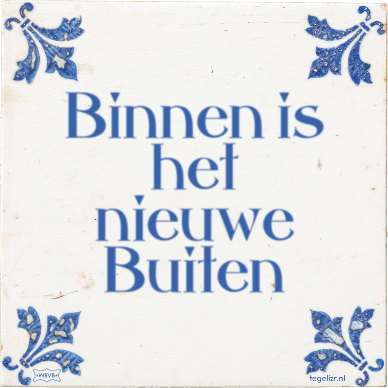 Binnen is het nieuwe Buiten - Online tegeltjes bakken