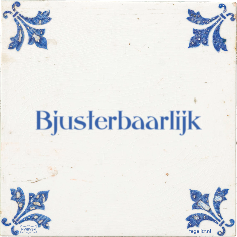 Bjusterbaarlijk - Online tegeltjes bakken