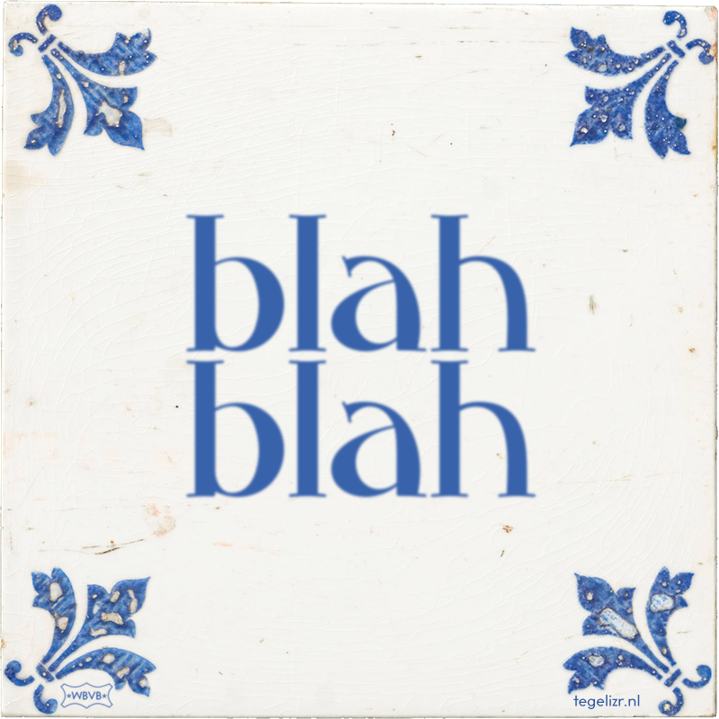 blah blah - Online tegeltjes bakken