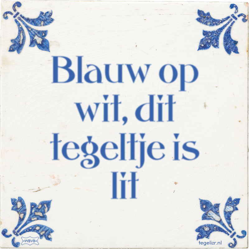 Blauw op wit, dit tegeltje is lit - Online tegeltjes bakken