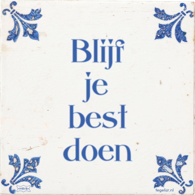 Blijf je best doen - Online tegeltjes bakken