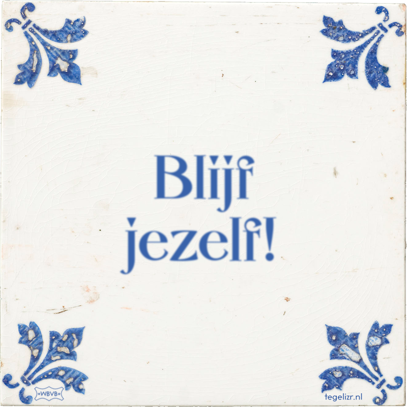 Blijf jezelf! - Online tegeltjes bakken