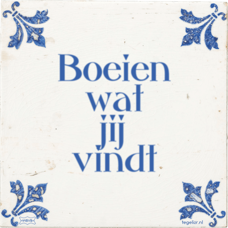 Boeien wat jij vindt - Online tegeltjes bakken