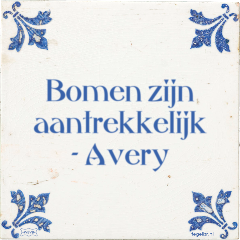 Bomen zijn aantrekkelijk - Avery - Online tegeltjes bakken