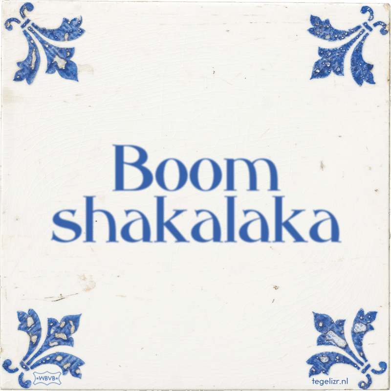 Boom shakalaka - Online tegeltjes bakken