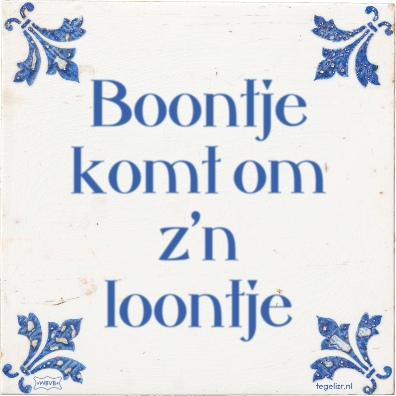 Boontje komt om z'n loontje - Online tegeltjes bakken