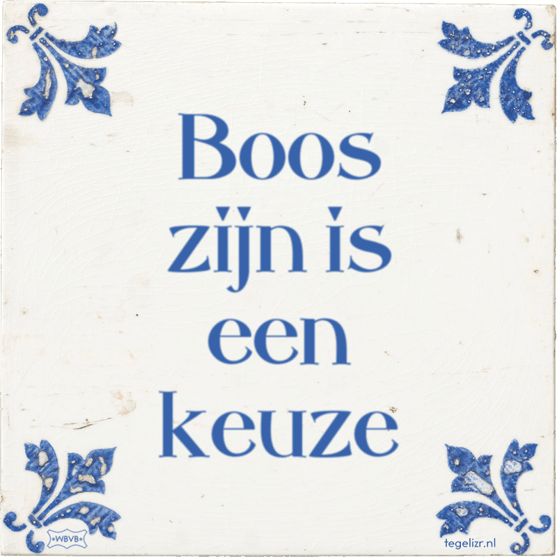 boos zijn is een keuze - Online tegeltjes bakken
