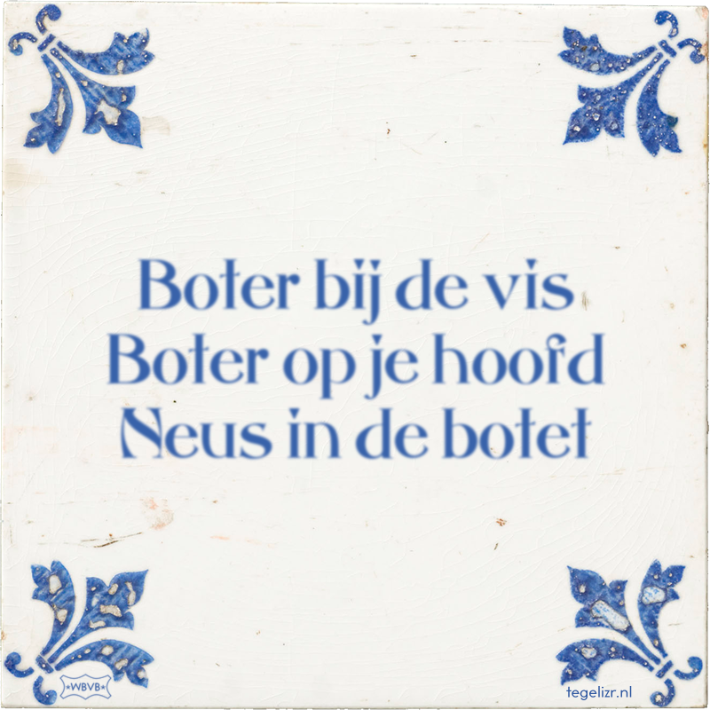 Boter bij de vis Boter op je hoofd Neus in de botet - Online tegeltjes bakken
