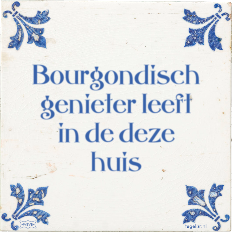 Bourgondisch genieter leeft in de deze huis - Online tegeltjes bakken