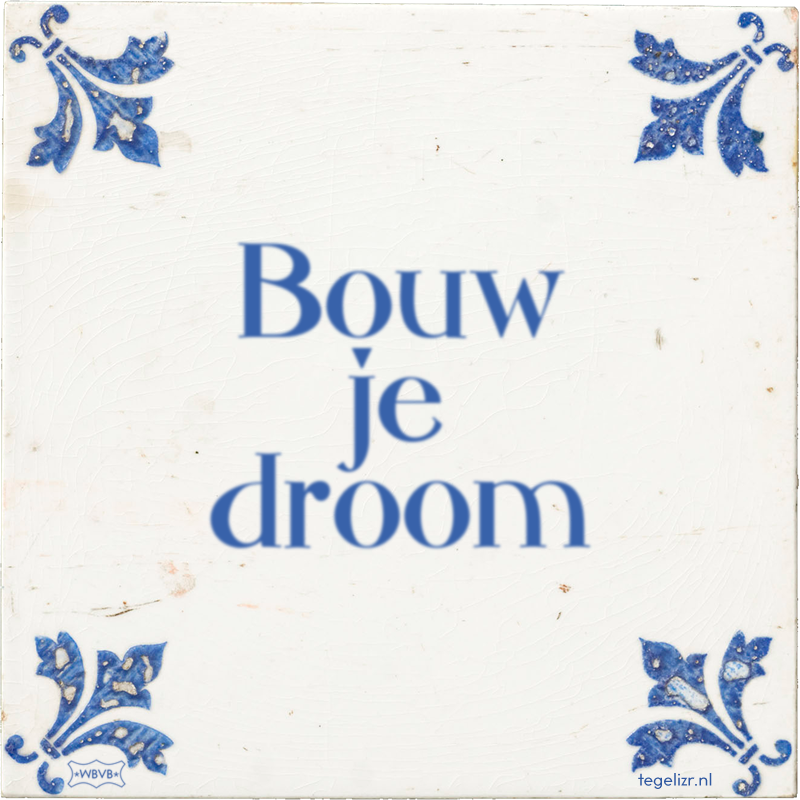Bouw je droom - Online tegeltjes bakken