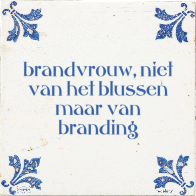 brandvrouw, niet van het blussen maar van branding - Online tegeltjes bakken