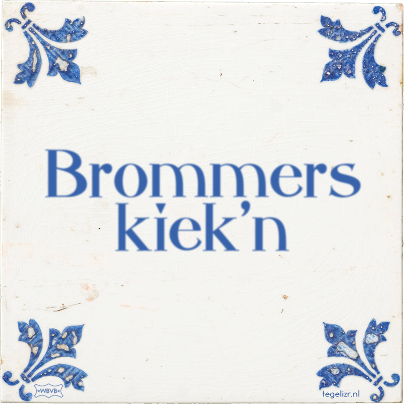 Brommers kiek'n - Online tegeltjes bakken