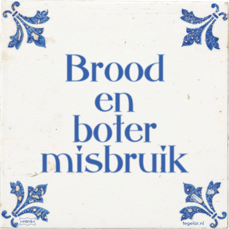 Brood en boter misbruik - Online tegeltjes bakken